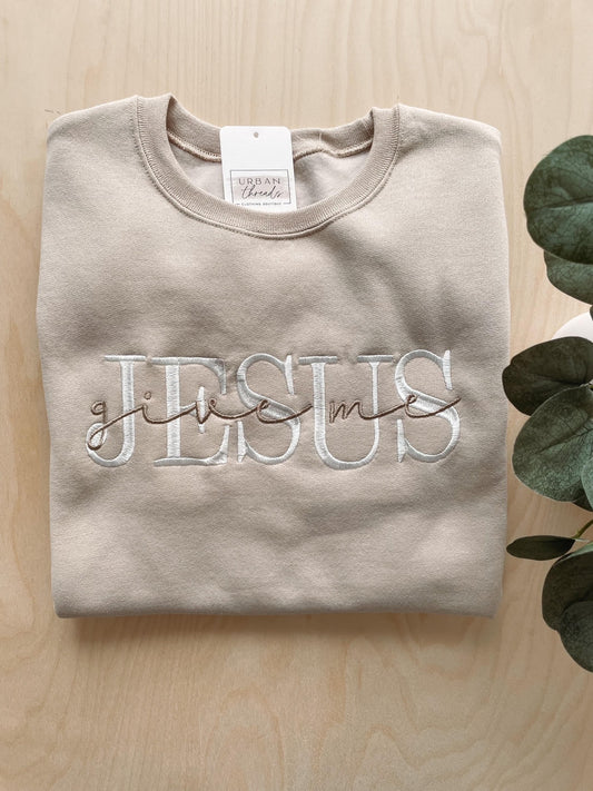 Give Me Jesus Embroidered Sweatshirt